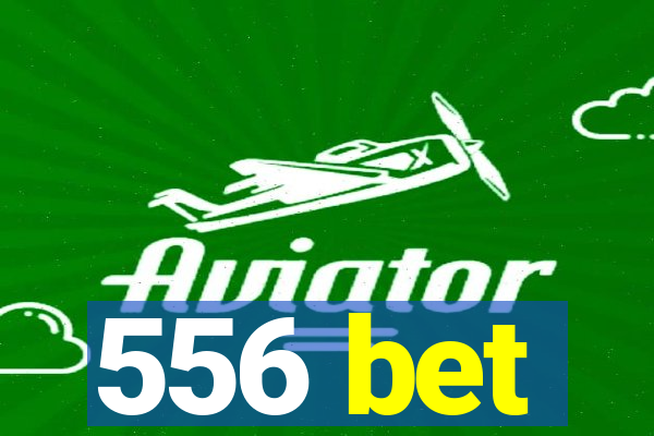 556 bet